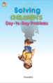 Solving Children`s Day-to-day Problems