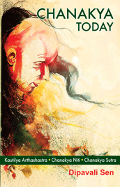 Chanakya Today - Kautilya Arthashastra, Chanakya Niti, Chanakya Sutra